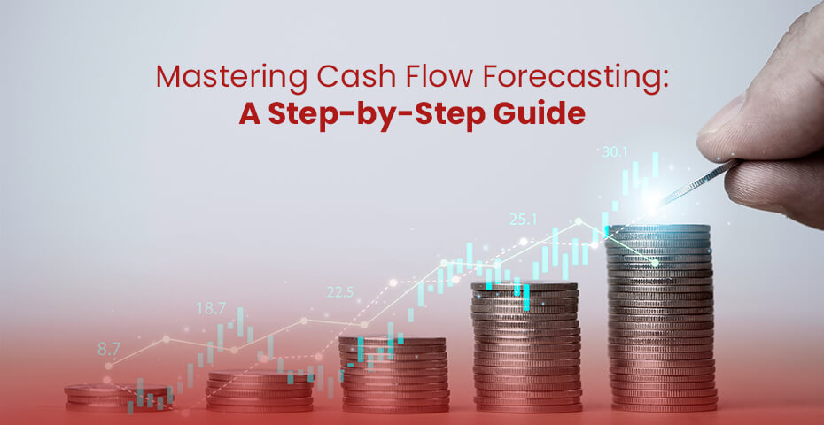 Mastering Cash Flow Forecasting A Step-by-Step Guide
