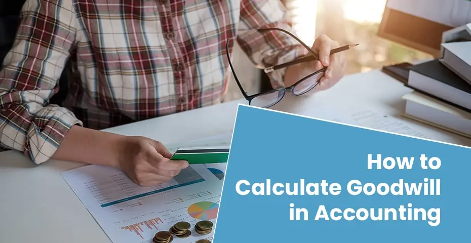 How to Calculate Goodwill in Accounting